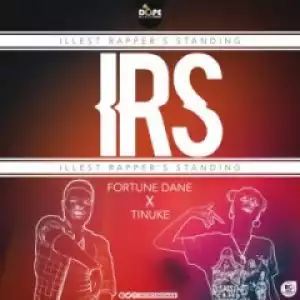 Fortune Dane - I.R.S (Illest Rapper’s Standing) Ft. Tinuke